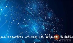Exploring the Features and Benefits of the IM Wallet: A Revo