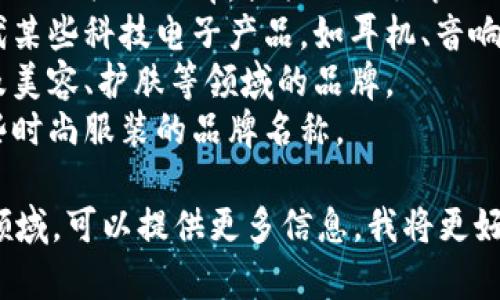 “IM”可能指代多个品牌或产品。具体的品牌需要根据上下文来判断。以下是一些可能的解释：

1. **IM体育**：可能是指与运动相关的品牌，提供运动服装、配件等。
2. **IM电子产品**：可能指代某些科技电子产品，如耳机、音响等。
3. **IM美妆**：有可能是涉及美容、护肤等领域的品牌。
4. **IM服装**：也可能是某些时尚服装的品牌名称。

如果你有特定的产品类型或领域，可以提供更多信息，我将更好地帮助你找到相关的信息。